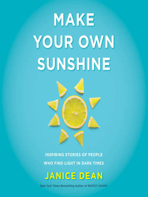 Title details for Make Your Own Sunshine by Janice Dean - Available